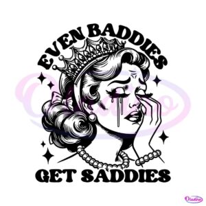 even-baddies-get-saddies-funny-girl-svg