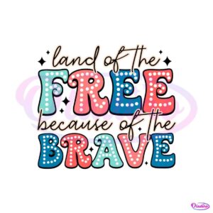 land-of-the-free-because-of-the-brave-bright-doodle-svg