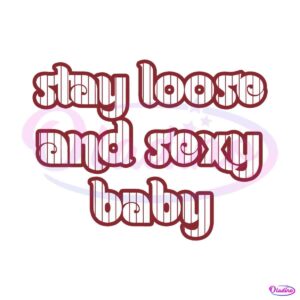 stay-loose-and-sexy-baby-baseball-svg