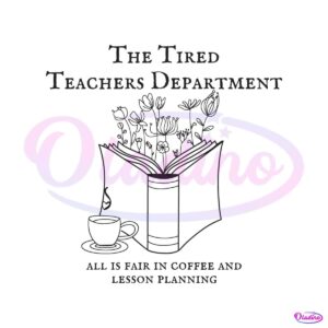 the-tired-teachers-department-all-is-fair-in-coffee-svg