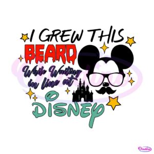 i-grew-this-beard-while-waiting-in-line-at-disney-svg