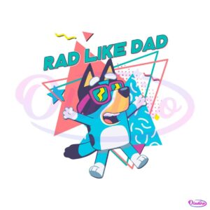 bluey-rad-like-dad-bandit-heeler-svg