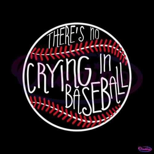 funny-theres-no-crying-in-baseball-svg