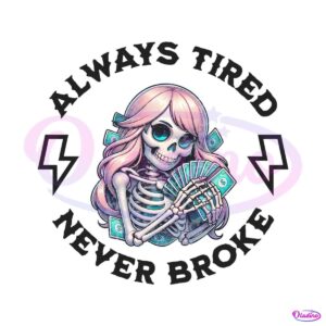 skull-always-tired-never-broke-png