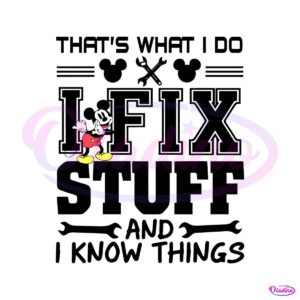 mickey-thats-what-i-do-i-fix-stuff-and-i-know-things-svg