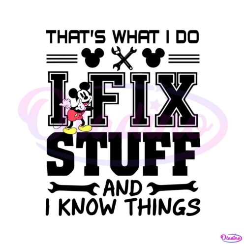 mickey-thats-what-i-do-i-fix-stuff-and-i-know-things-svg