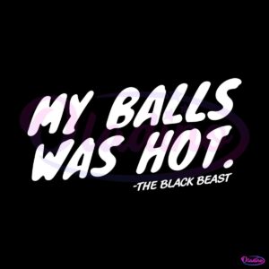 the-black-beast-my-balls-was-hot-svg