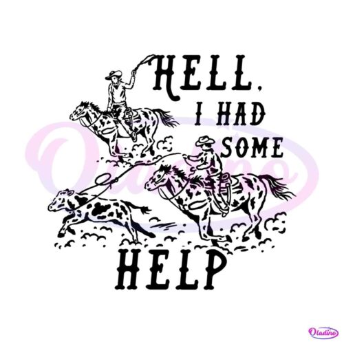 hell-i-had-some-help-western-cowboys-svg