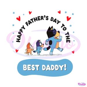 bluey-happy-fathers-day-to-the-best-daddy-svg