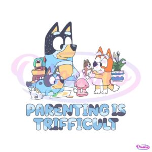 bluey-family-parenting-is-trifficult-svg