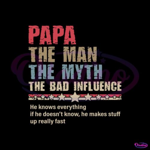 papa-the-man-the-myth-the-bad-influence-svg