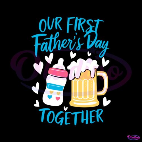 milk-beer-our-first-fathers-day-together-svg