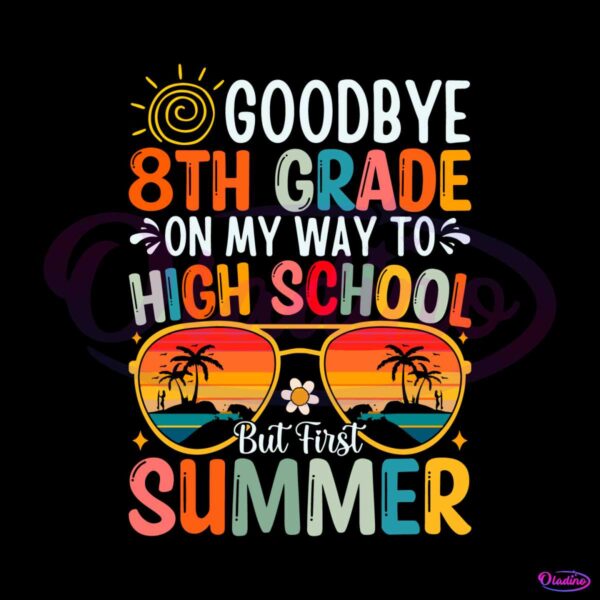 goodbye-8th-grade-on-my-way-to-high-school-svg