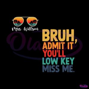 custom-bruh-admit-it-you-will-low-key-miss-me-svg