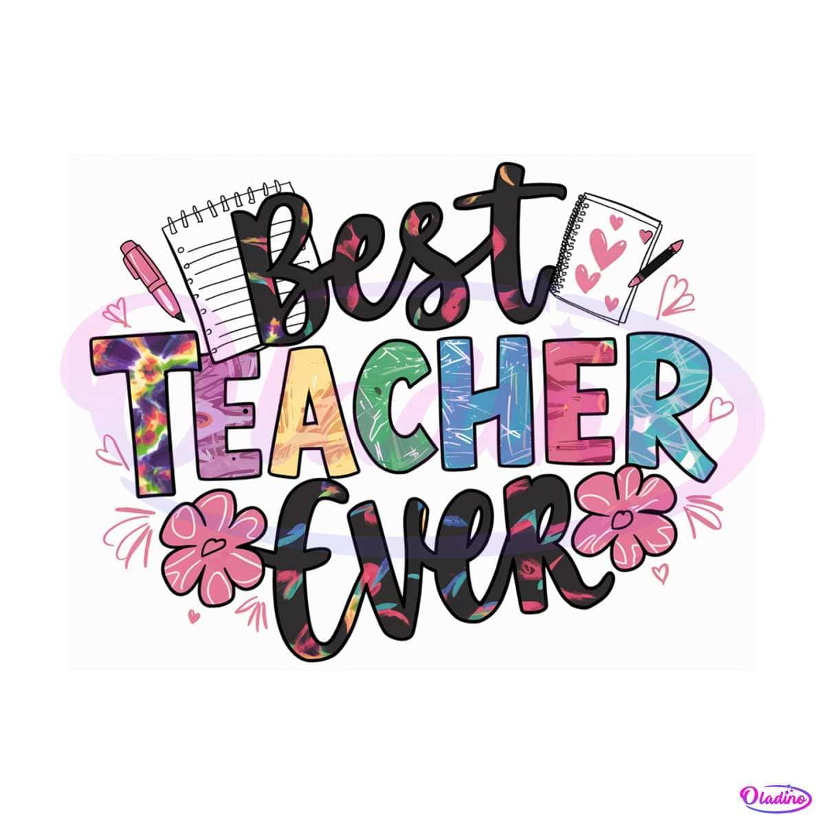 Funny Floral Best Teacher Ever PNG - Oladino