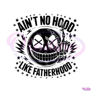 aint-no-hood-like-fatherhood-svg