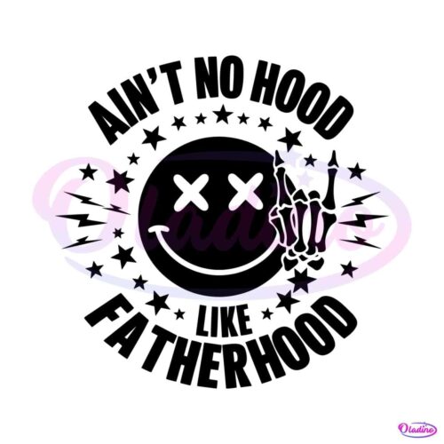 aint-no-hood-like-fatherhood-skeleton-hand-svg