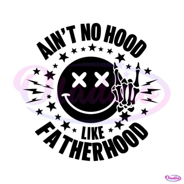 aint-no-hood-like-fatherhood-skeleton-hand-svg