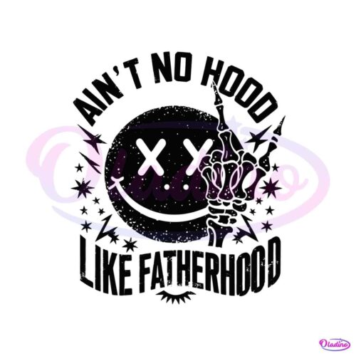 aint-no-hood-like-fatherhood-smiley-face-svg