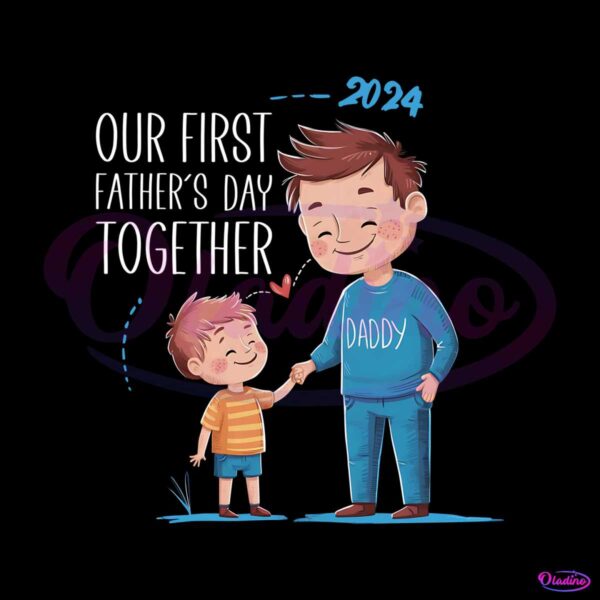 our-first-fathers-day-together-daddy-2024-png