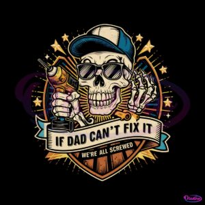 retro-if-dad-cant-fix-it-we-are-all-screwed-skull-png