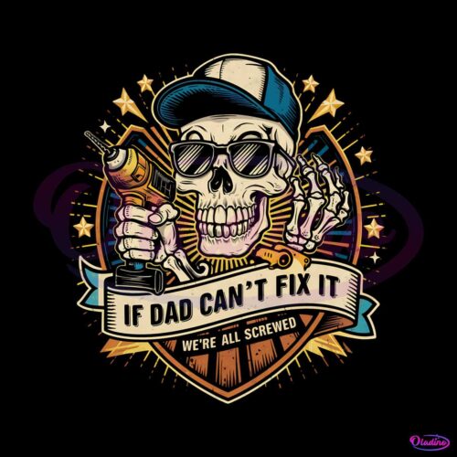 retro-if-dad-cant-fix-it-we-are-all-screwed-skull-png