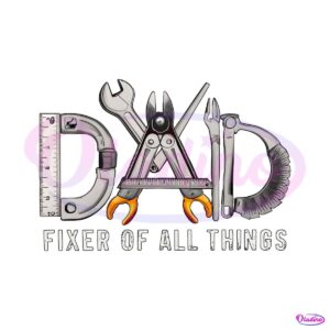 dad-fixer-of-all-things-funny-dad-life-png