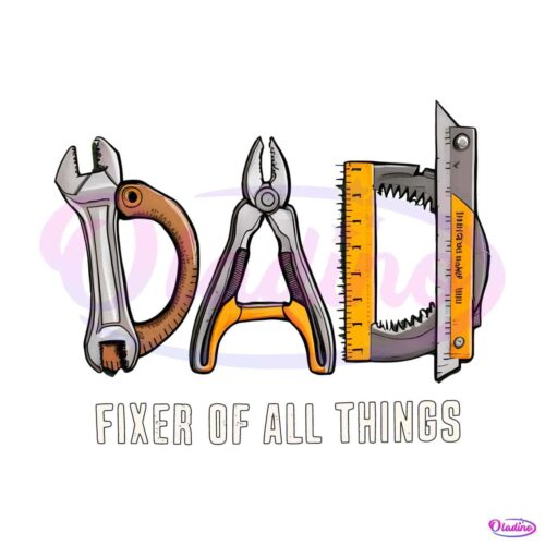 dad-fixer-of-all-things-fathers-day-png