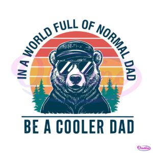 in-a-world-full-of-normal-dad-funny-cool-dad-svg