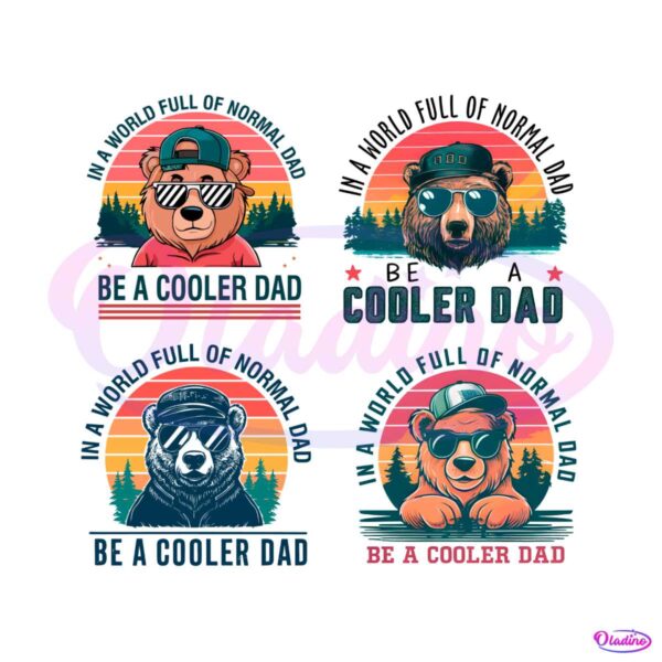 in-a-world-full-of-normal-dad-be-a-cooler-dad-svg-png-bundle