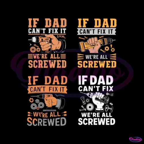 if-dad-cant-fix-it-we-are-all-screwed-svg-bundle