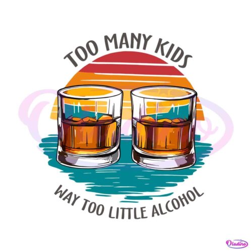 too-many-kids-and-way-too-little-alcohol-svg