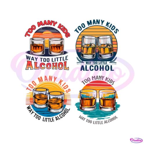 too-many-kids-and-way-too-little-alcohol-svg-png-bundle