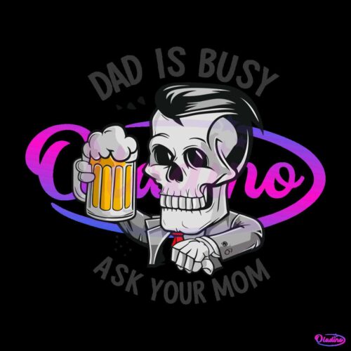 funny-skull-dad-is-busy-ask-your-mom-svg