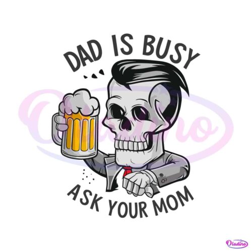 funny-skull-dad-is-busy-ask-your-mom-svg