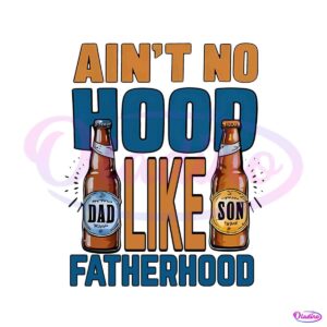 aint-no-hood-like-fatherhood-png