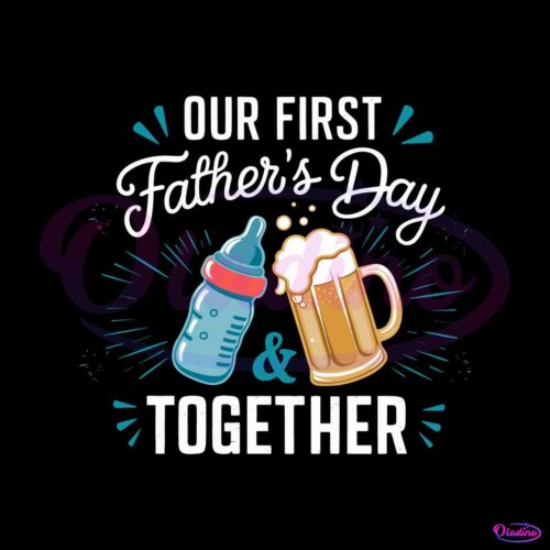 our-first-fathers-day-together-svg