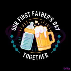 our-first-fathers-day-together-dad-life-svg