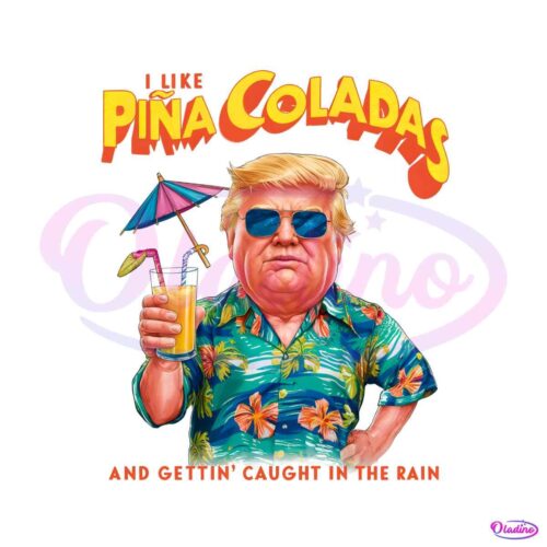 i-like-pina-coladas-and-gettin-caught-in-the-rain-png