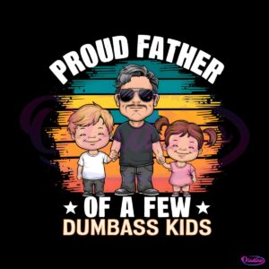 proud-father-of-a-few-dumbass-kids-png