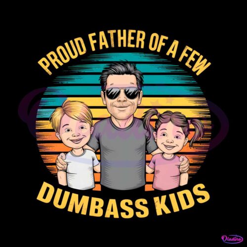 retro-proud-father-of-a-few-dumbass-kids-png