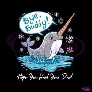 cute-bye-buddy-hope-you-find-your-dad-svg