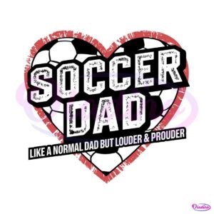 soccer-dad-like-a-normal-dad-but-louder-and-prouder-svg