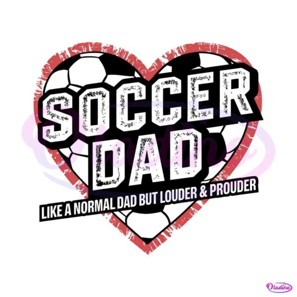 soccer-dad-like-a-normal-dad-but-louder-and-prouder-svg