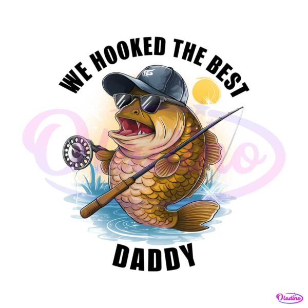 we-hooked-the-best-daddy-png
