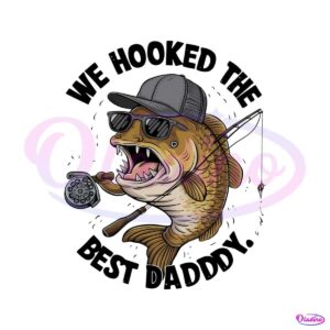 we-hooked-the-best-daddy-funny-fishing-png