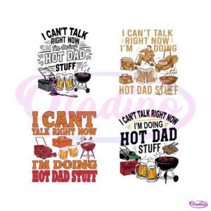 i-cant-talk-right-now-im-doing-hot-dad-stuff-svg-bundle