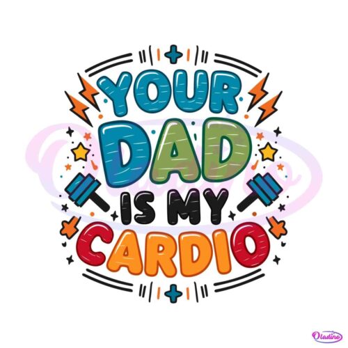 your-dad-is-my-cardio-fathers-day-svg