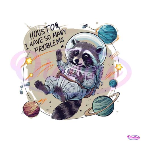 houston-i-have-so-many-problems-astronaut-raccoon-png