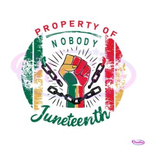 property-of-nobody-juneteenth-break-the-chain-svg